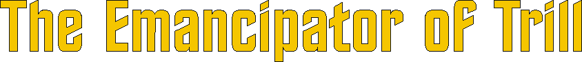 the_emancipator_of_trill.gif (4014 bytes)