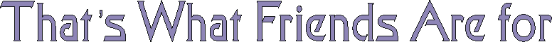 thatswhatfriendsarefor.gif (3114 bytes)