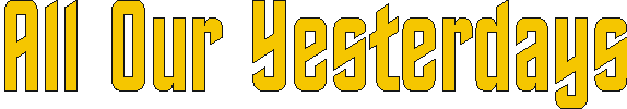 allouryesterdays.gif (3487 bytes)