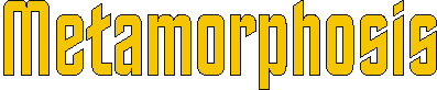 metamorphosis.gif (2266 bytes)
