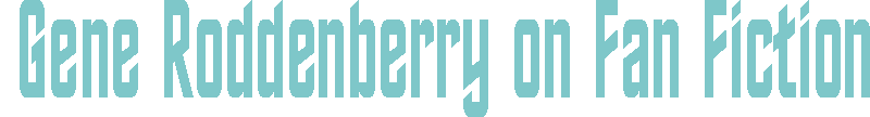 roddenberryonfanfic.gif (4442 bytes)